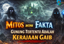 Mitos atau Fakta: Benarkah Beberapa Gunung di Indonesia Adalah Kerajaan Gaib?